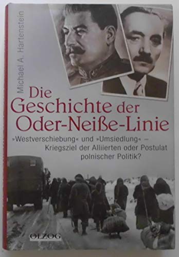 Die Geschichte der Oder-Neisse-Linie: "Westverschiebung" und "Umsiedelung" - Kriegsziele der Alliierten oder Postulat polnischer Politik?